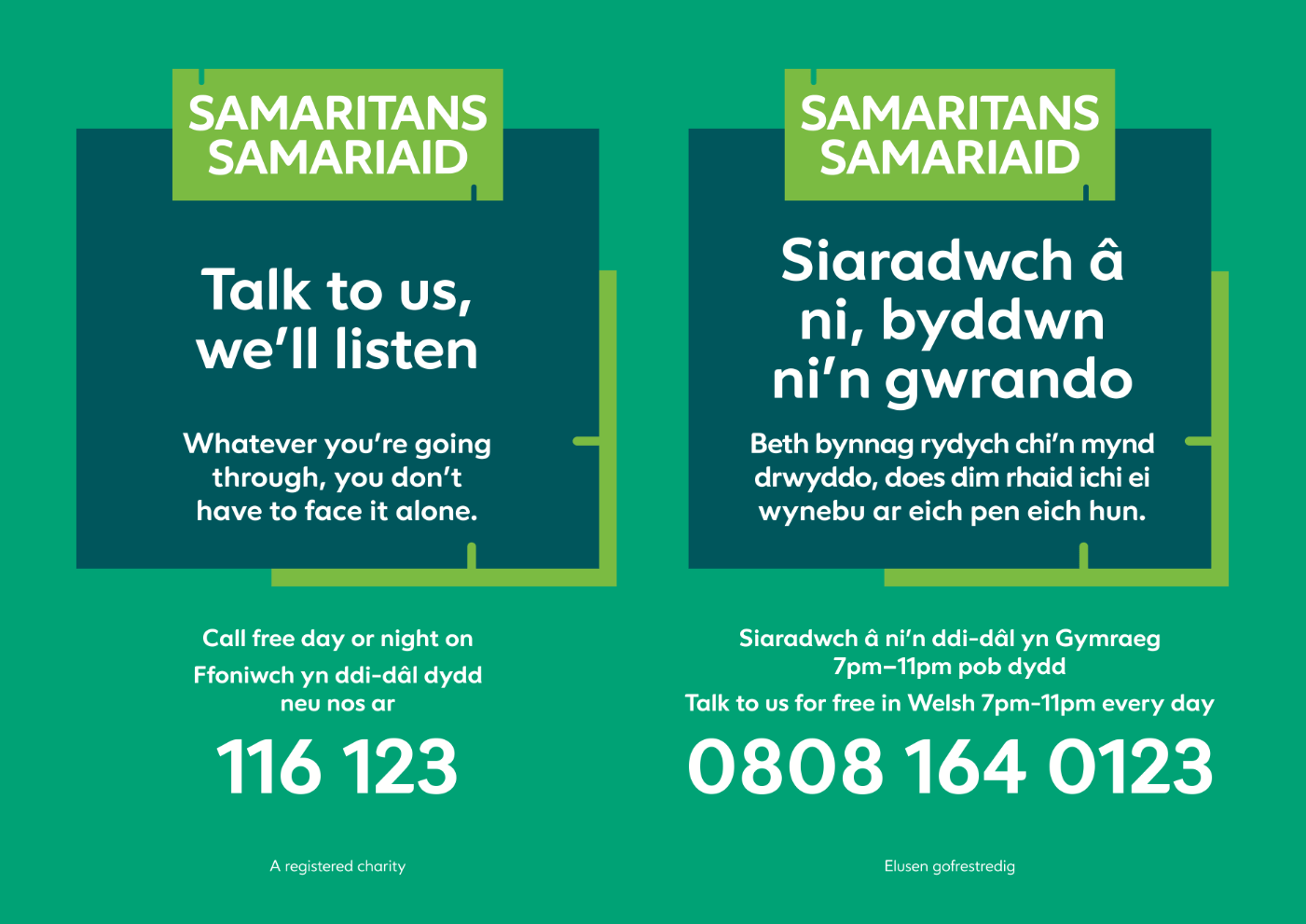 Samaritans 116123 or Samariaid 0808 164 0123